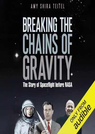 [BOOK]-Breaking the Chains of Gravity: The Story of Spaceflight Before NASA