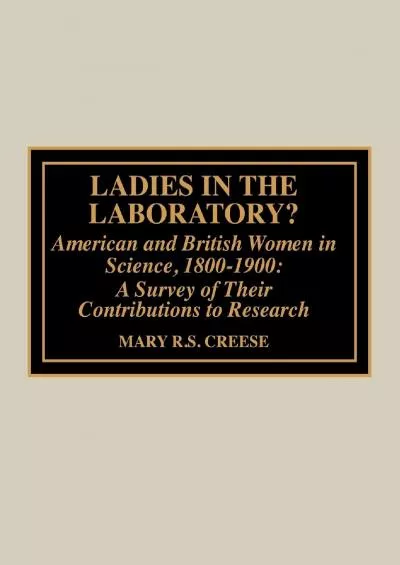 [BOOK]-Ladies in the Laboratory? American and British Women in Science, 1800-1900