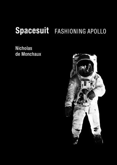 [EBOOK]-Spacesuit: Fashioning Apollo (The MIT Press)