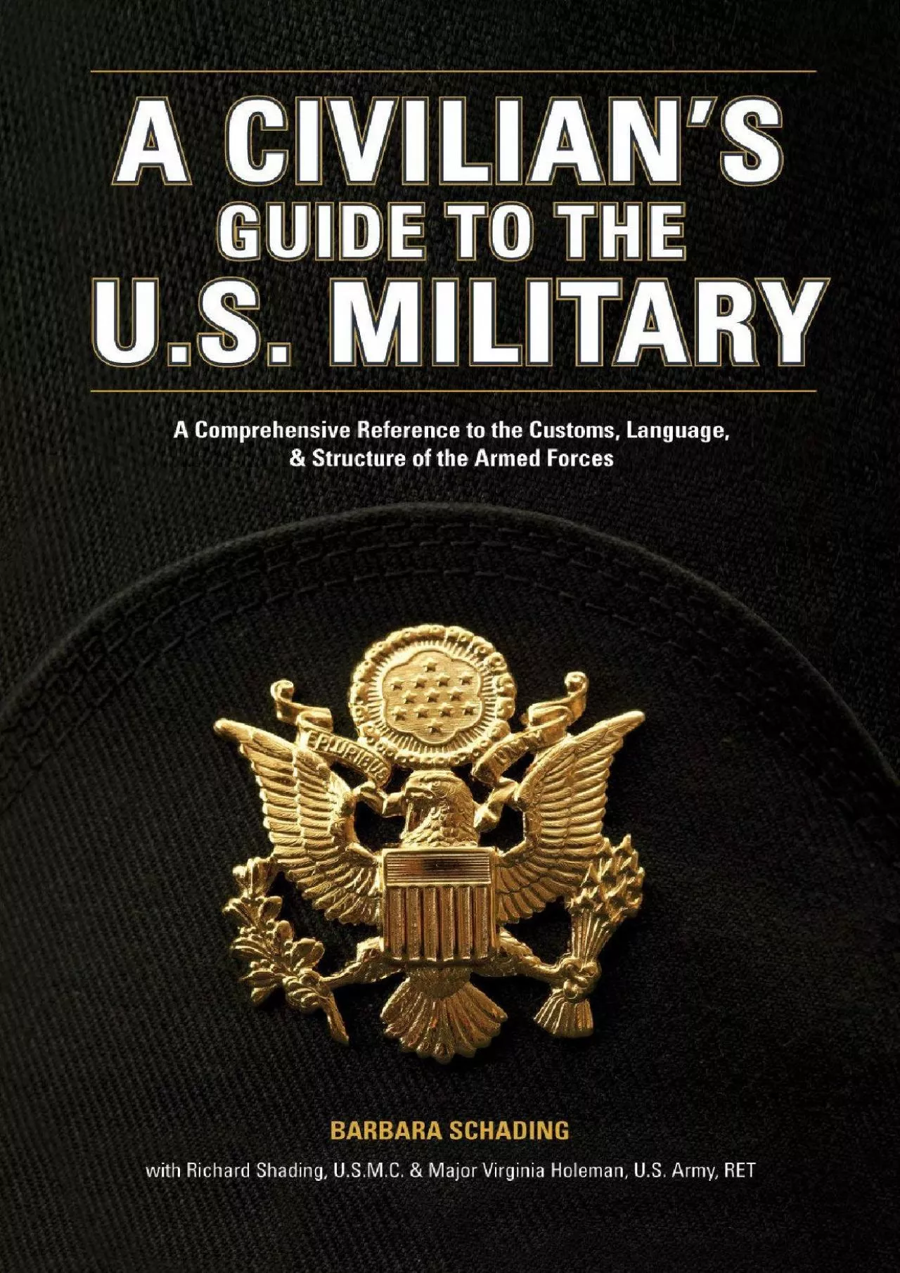 PDF-[READ]-A Civilian\'s Guide to the U.S. Military: A comprehensive reference to the customs,