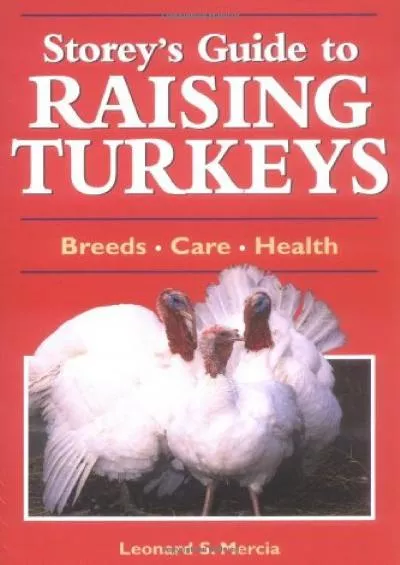 [READ]-Storey\'s Guide to Raising Turkeys: Breeds, Care, Health