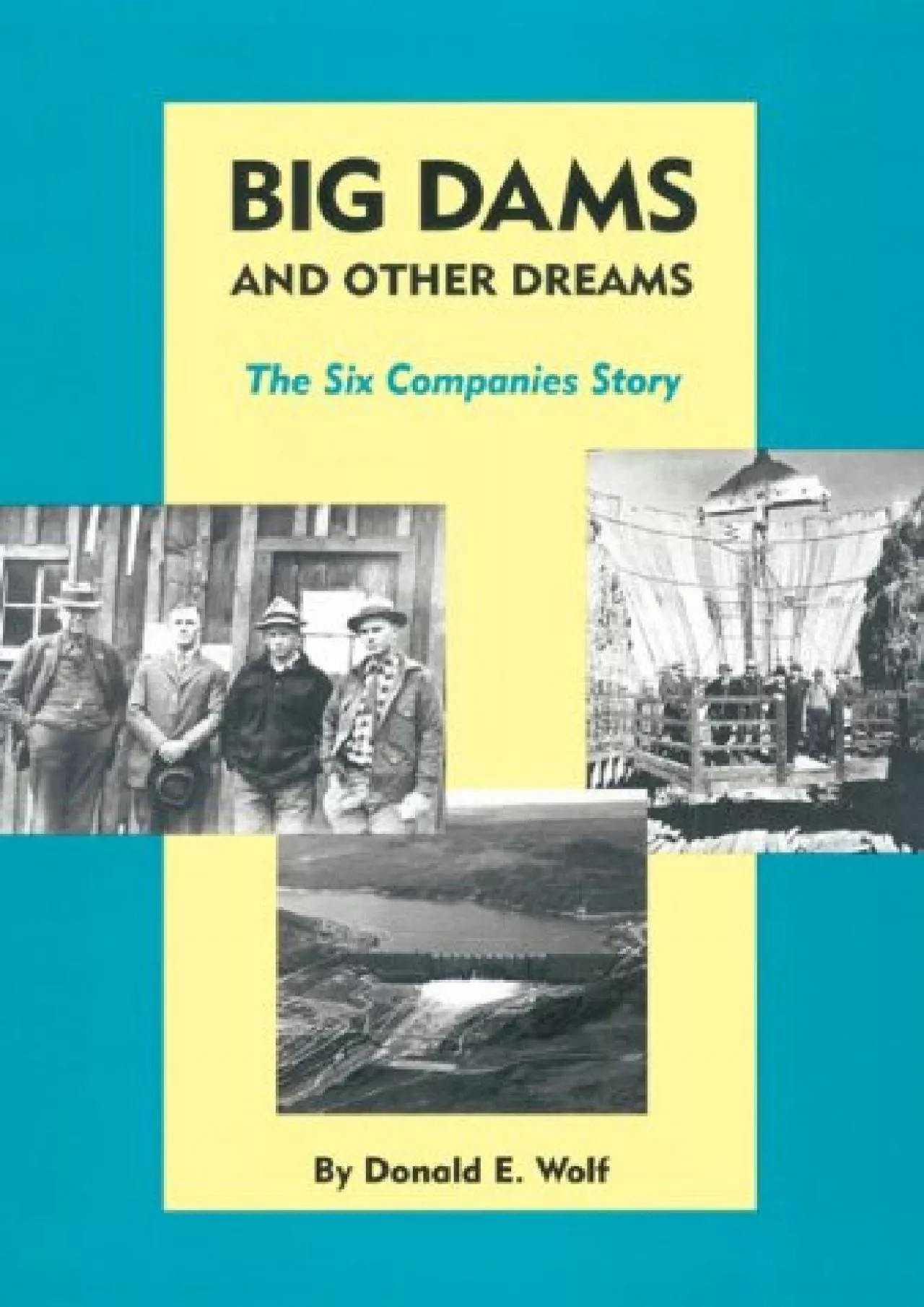 PDF-[READ]-Big Dams and Other Dreams: The Six Companies Story