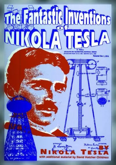 [READ]-The Fantastic Inventions of Nikola Tesla (Lost Science)