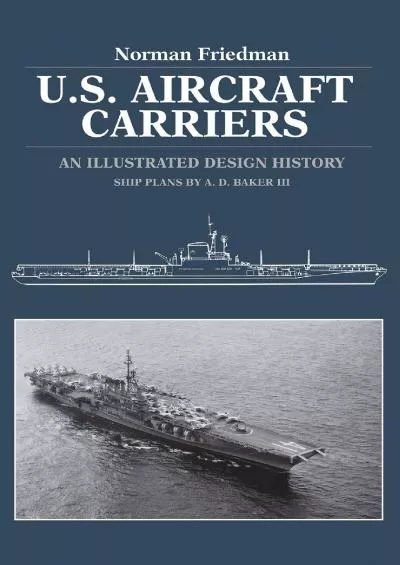 [DOWNLOAD]-U.S. Aircraft Carriers: An Illustrated Design History