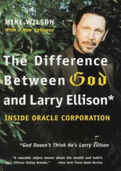 [EBOOK]-The Difference Between God and Larry Ellison: *God Doesn\'t Think He\'s Larry