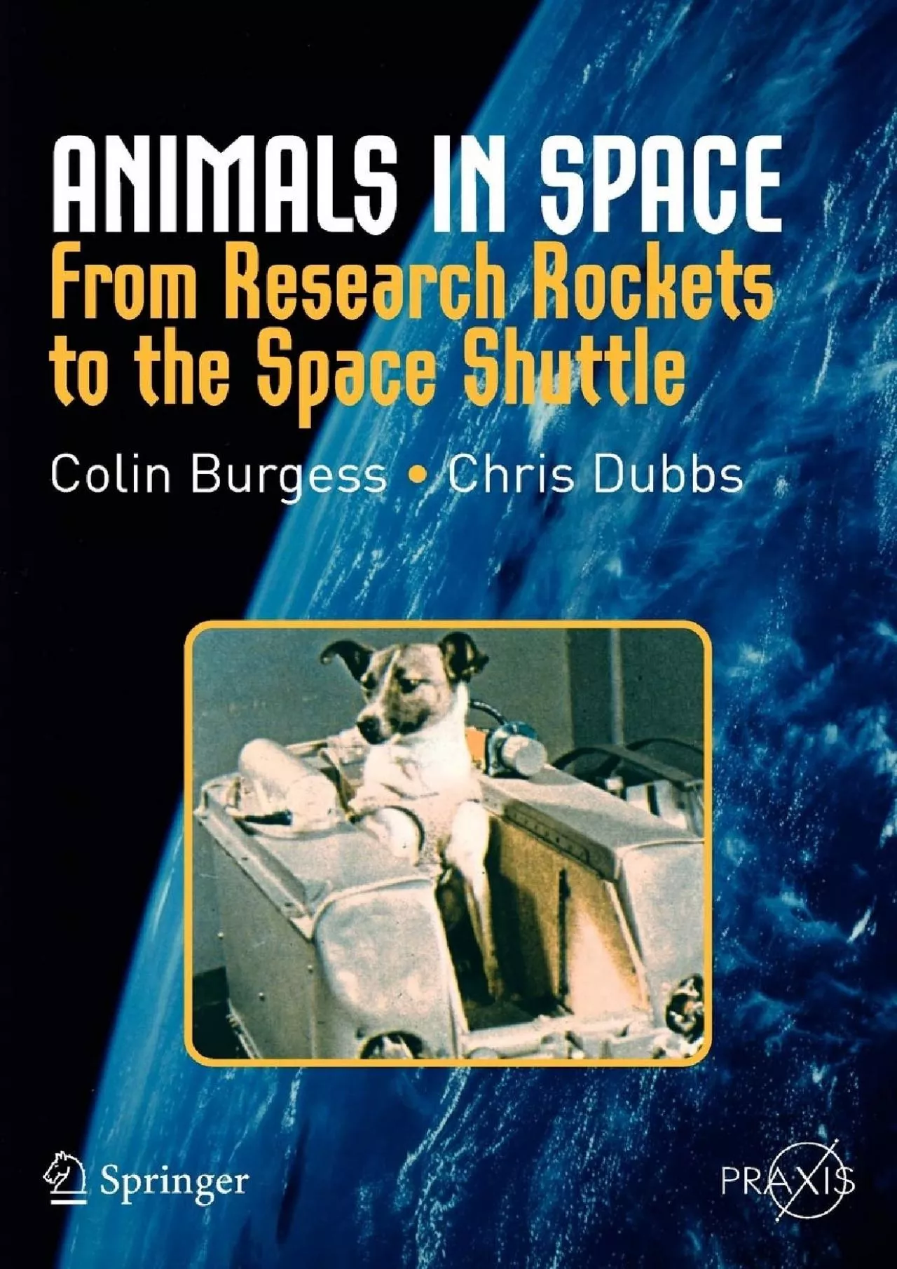 PDF-[DOWNLOAD]-Animals in Space: From Research Rockets to the Space Shuttle (Springer Praxis