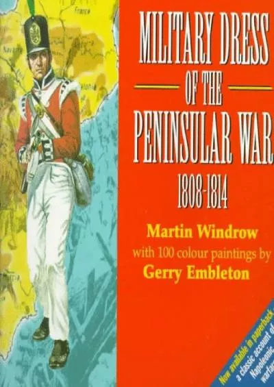 [BOOK]-Military Dress of the Peninsular War, 1808-1814