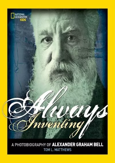 [READ]-Always Inventing: A Photobiography of Alexander Graham Bell (Photobiographies)