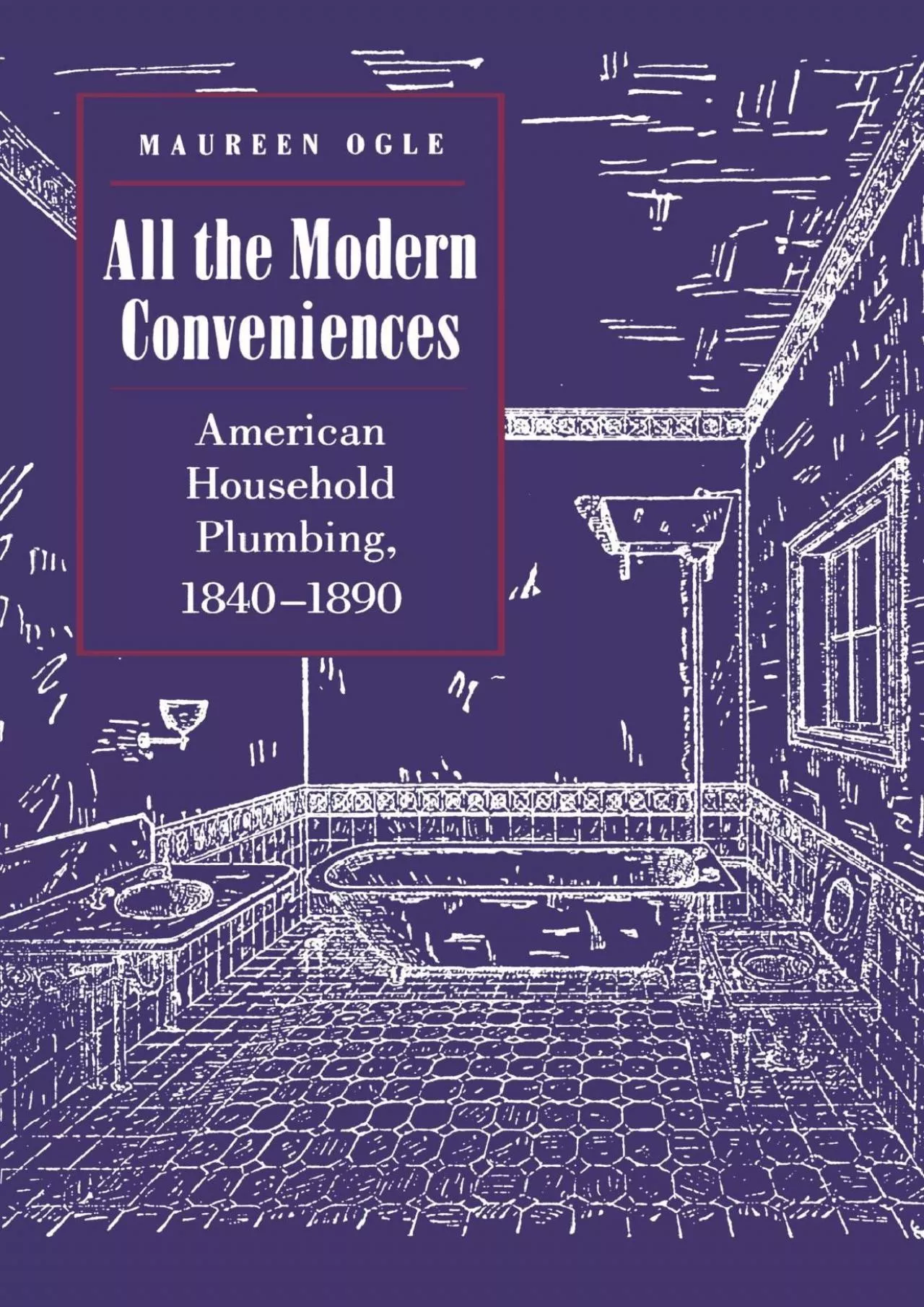 PDF-[READ]-All the Modern Conveniences: American Household Plumbing, 1840-1890 (Johns Hopkins