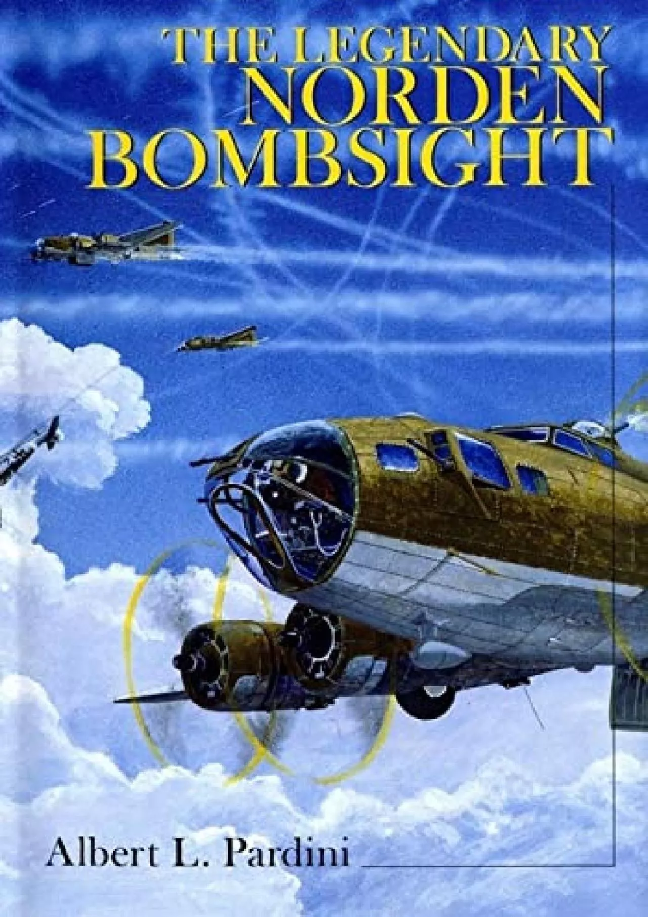 PDF-[DOWNLOAD]-The Legendary Secret Norden Bombsight: (Schiffer Military History)