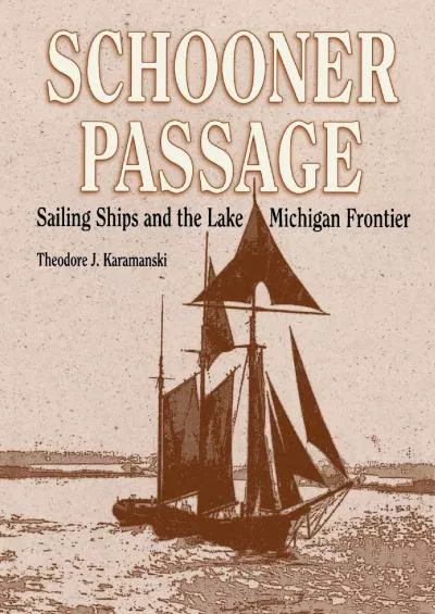 [READ]-Schooner Passage: Sailing Ships and the Lake Michigan Frontier (Great Lakes Books Series)
