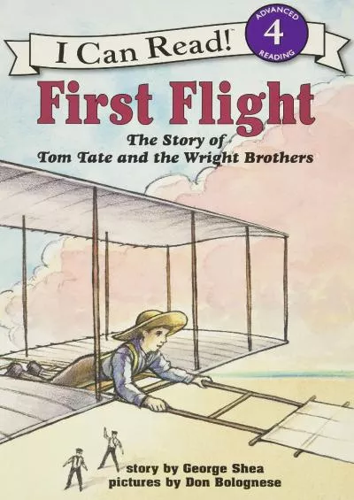 [DOWNLOAD]-First Flight: The Story of Tom Tate and the Wright Brothers (I Can Read Level 4)
