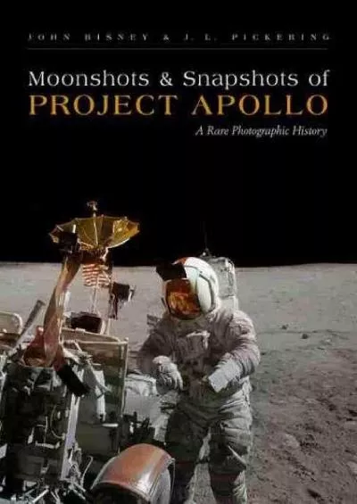 [BOOK]-Moonshots and Snapshots of Project Apollo: A Rare Photographic History