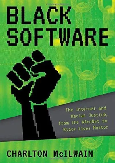 [EBOOK]-Black Software: The Internet & Racial Justice, from the AfroNet to Black Lives Matter