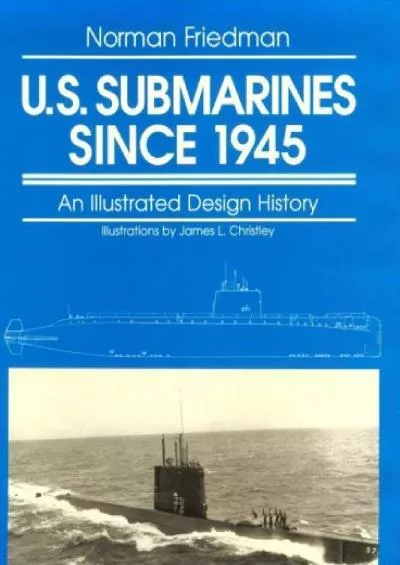 [EBOOK]-U.S. Submarines Since 1945: An Illustrated Design History