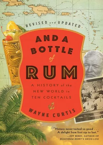 [EBOOK]-And a Bottle of Rum, Revised and Updated: A History of the New World in Ten Cocktails