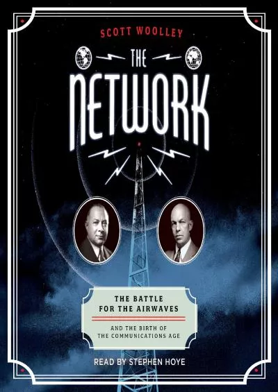 [DOWNLOAD]-The Network: The Battle for the Airwaves and the Birth of the Communications