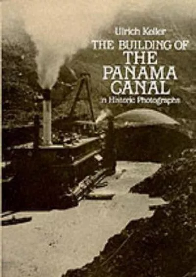 [EBOOK]-The Building of the Panama Canal in Historic Photographs