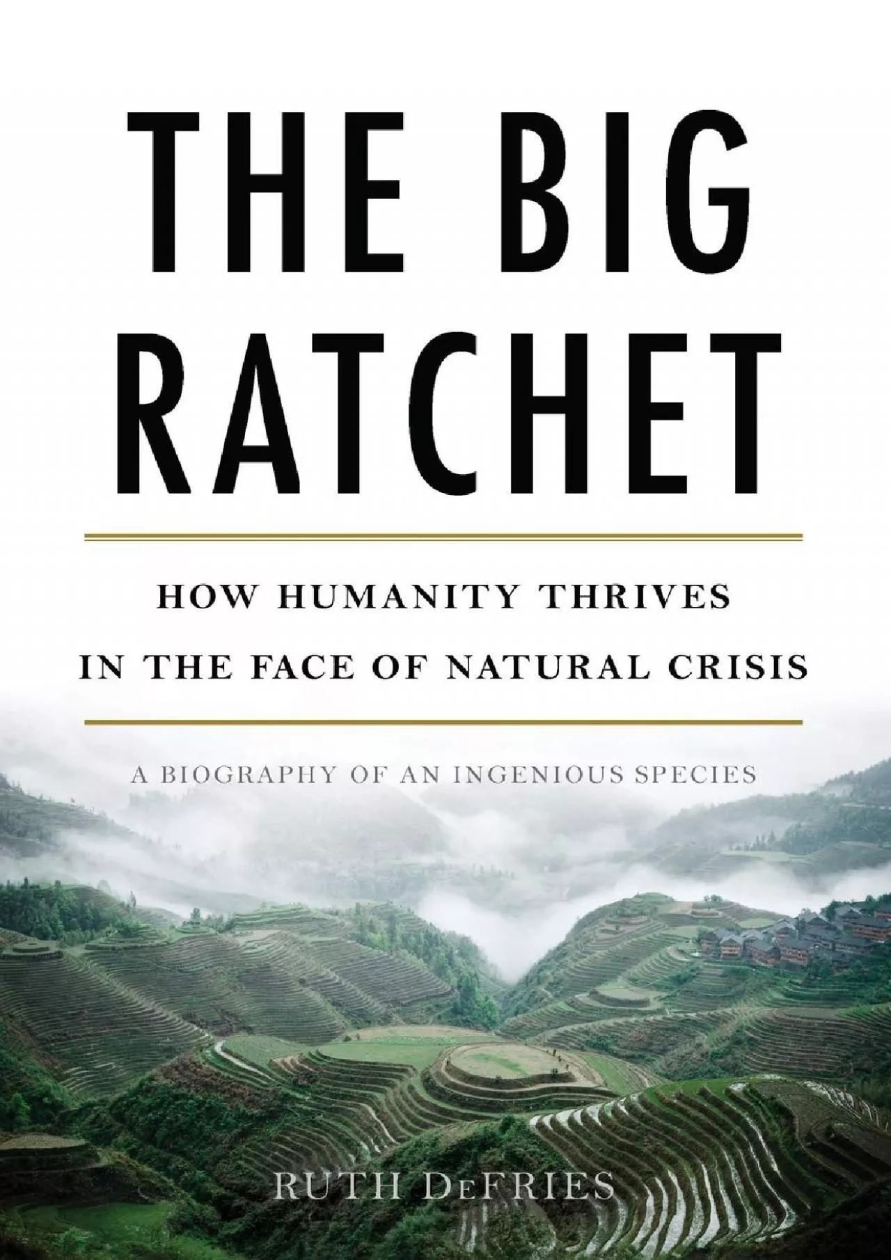 PDF-[DOWNLOAD]-The Big Ratchet: How Humanity Thrives in the Face of Natural Crisis