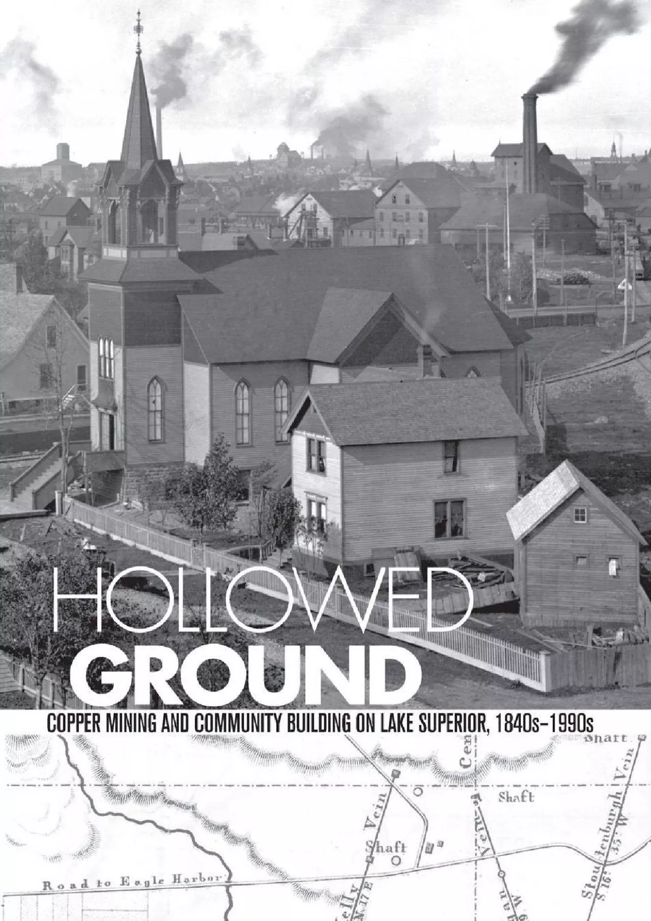 PDF-[DOWNLOAD]-Hollowed Ground: Copper Mining and Community Building on Lake Superior, 1840s-1990s