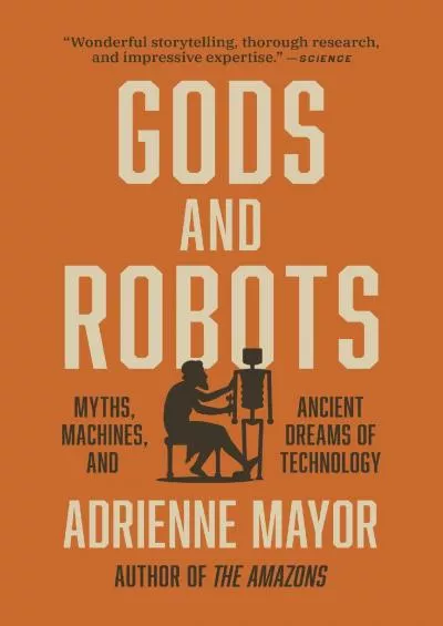 [READ]-Gods and Robots: Myths, Machines, and Ancient Dreams of Technology