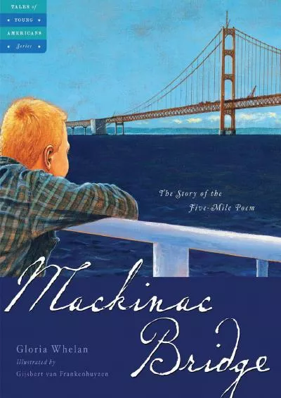 [READ]-Mackinac Bridge: The Story of the Five-Mile Poem (Tales of Young Americans)