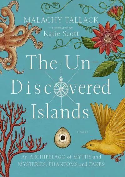[DOWNLOAD]-The Un-Discovered Islands: An Archipelago of Myths and Mysteries, Phantoms and Fakes
