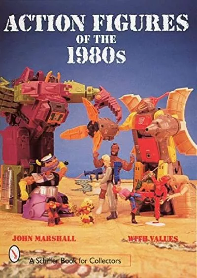 [READ]-Action Figures of the 1980s (A Schiffer Book for Collectors)