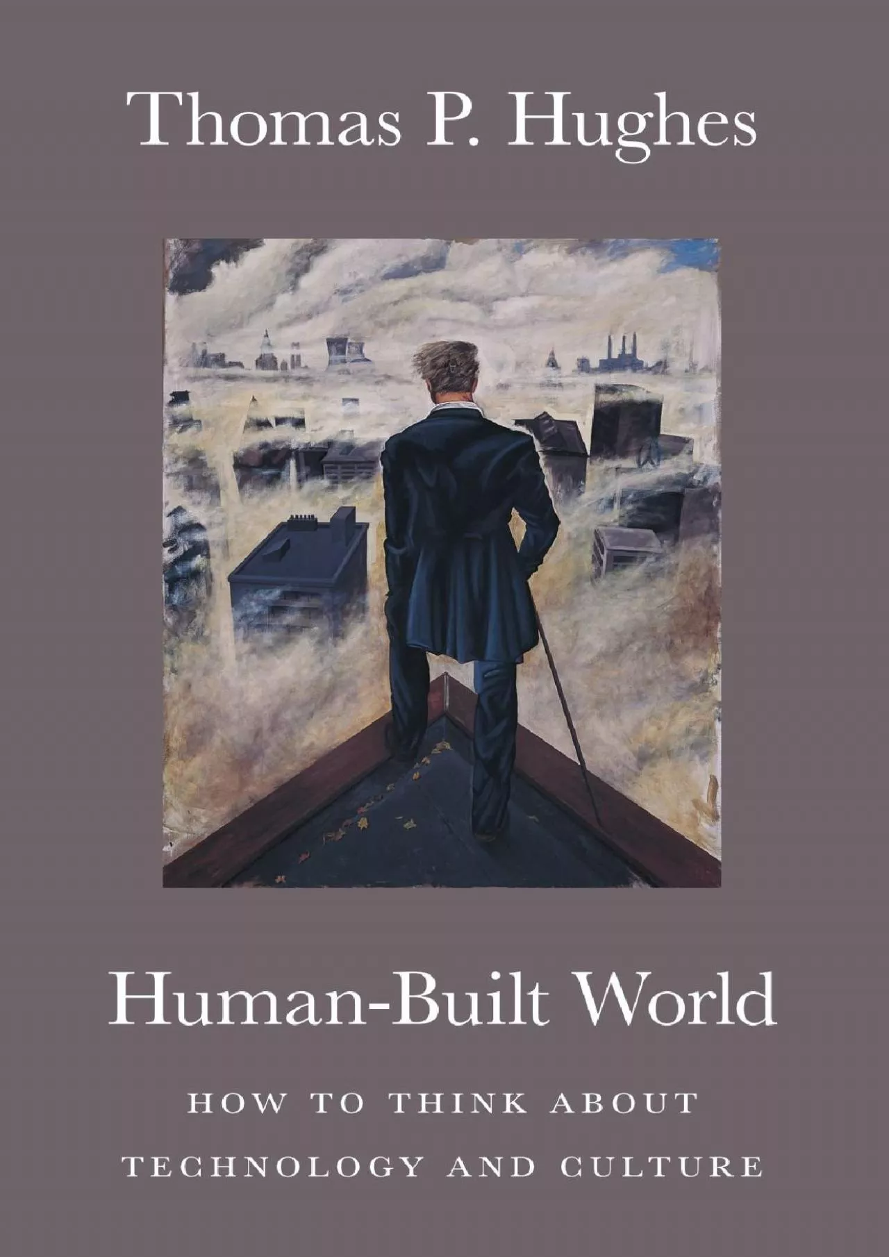 PDF-[DOWNLOAD]-Human-Built World: How to Think about Technology and Culture (science.culture)