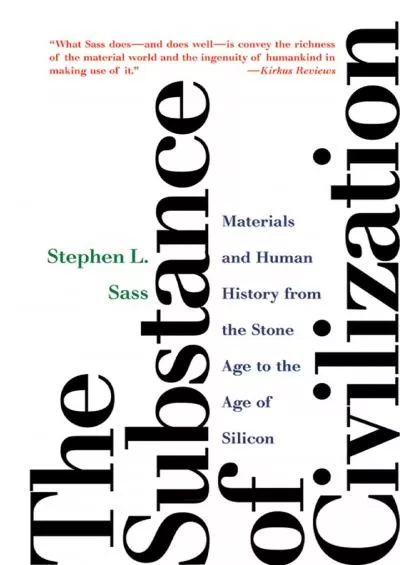 [DOWNLOAD]-The Substance of Civilization Materials and Human History from the Stone Age