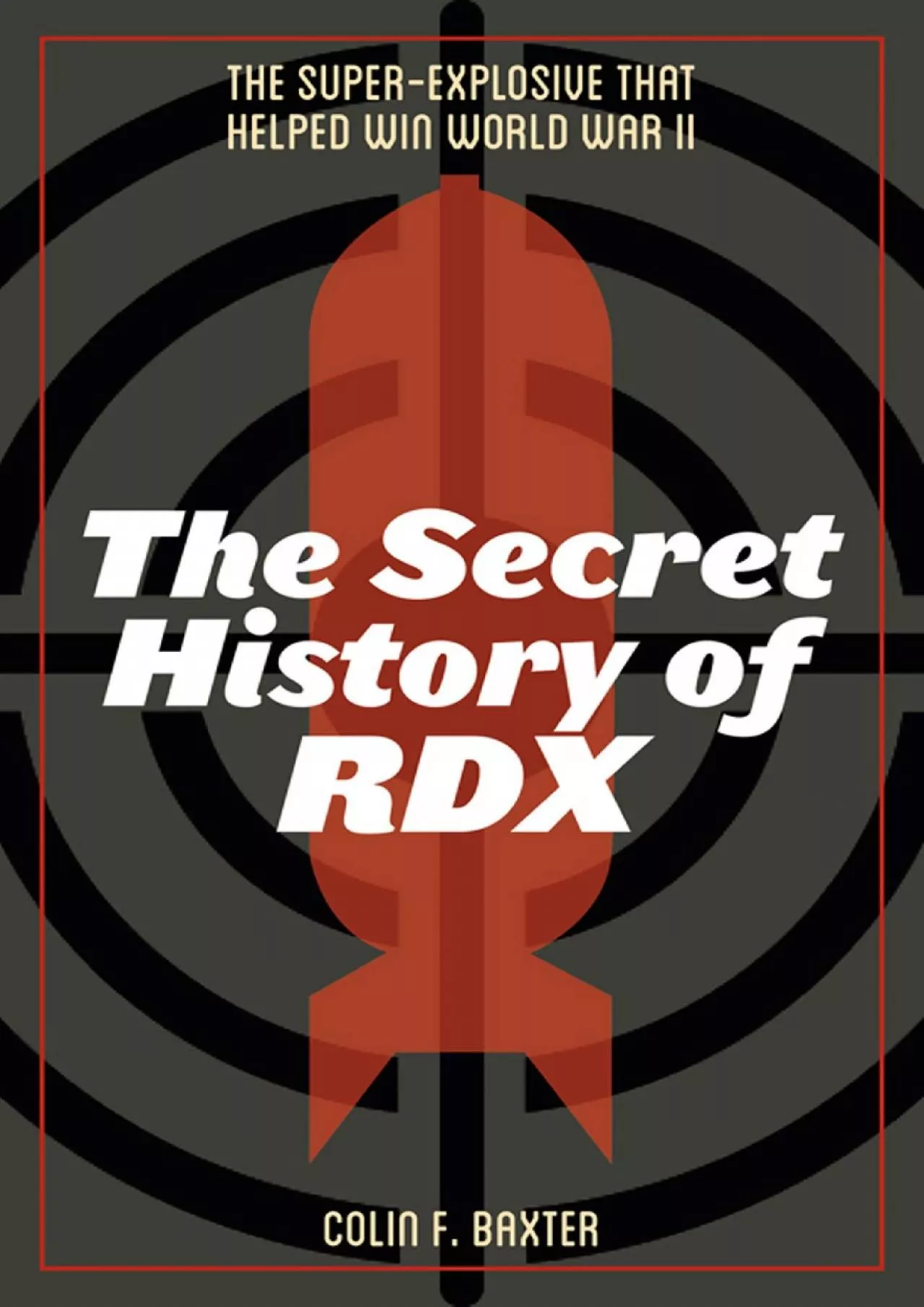 PDF-[BOOK]-The Secret History of RDX: The Super-Explosive that Helped Win World War II