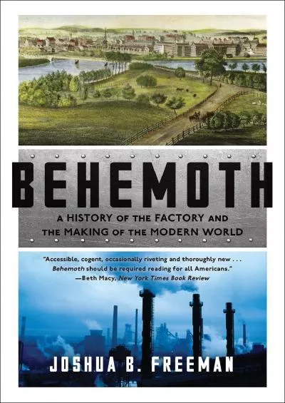 [BOOK]-Behemoth: A History of the Factory and the Making of the Modern World