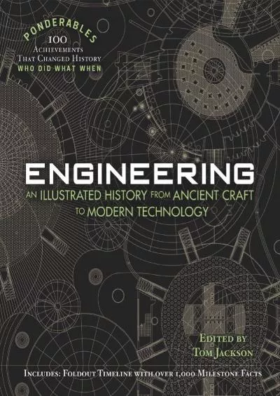 [BOOK]-Engineering: An Illustrated History from Ancient Craft to Modern Technology (100 Ponderables)