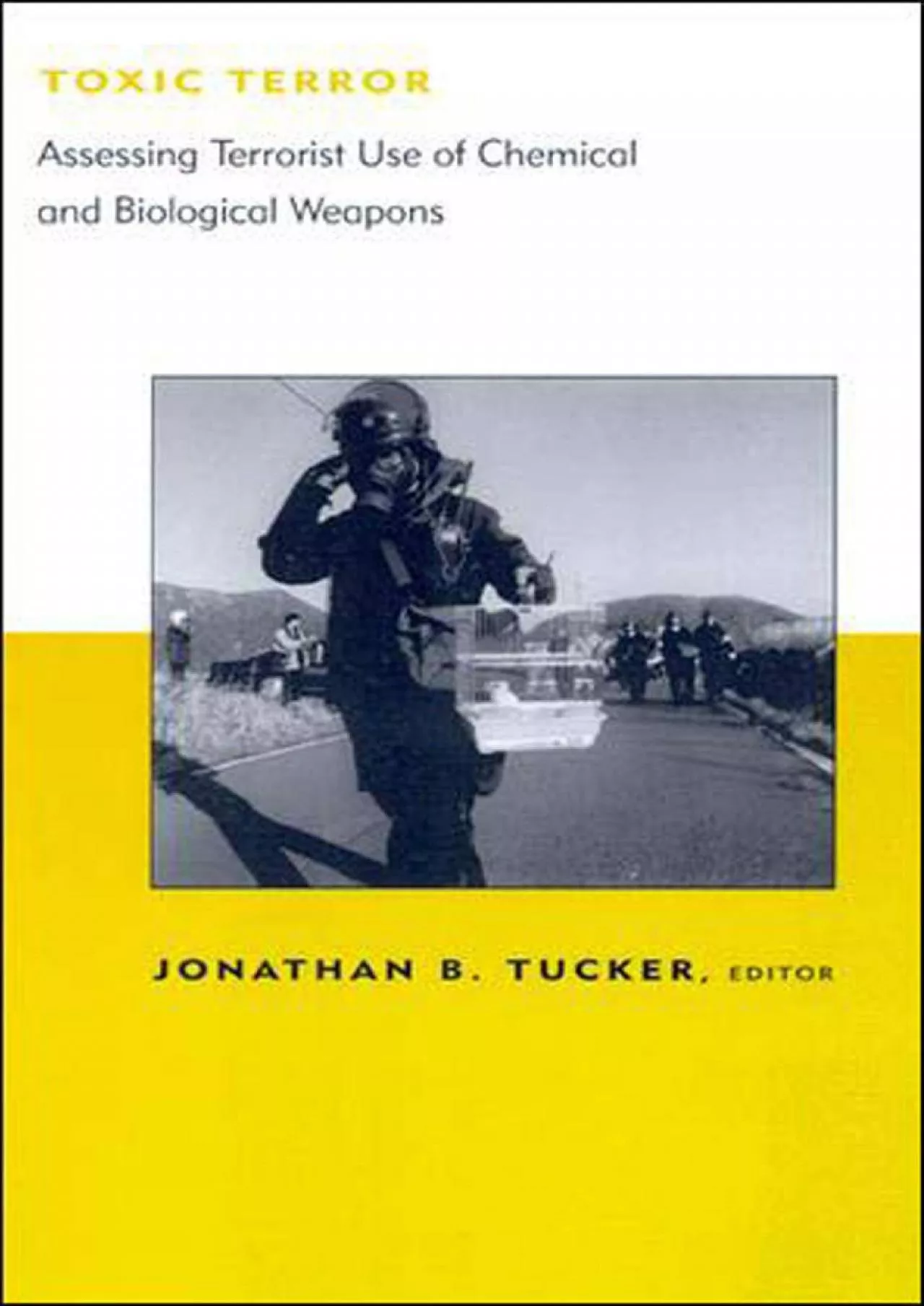 PDF-[DOWNLOAD]-Toxic Terror: Assessing Terrorist Use of Chemical and Biological Weapons (BCSIA