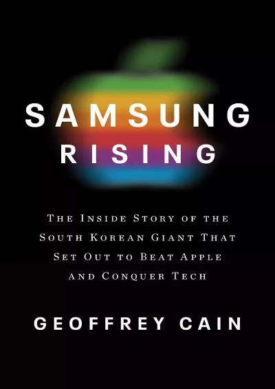 [BOOK]-Samsung Rising: The Inside Story of the South Korean Giant That Set Out to Beat Apple and Conquer Tech