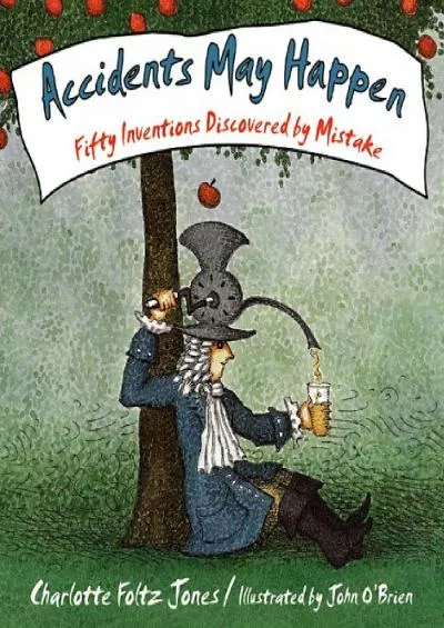 [EBOOK]-Accidents May Happen: Fifty Inventions Discovered By Mistake