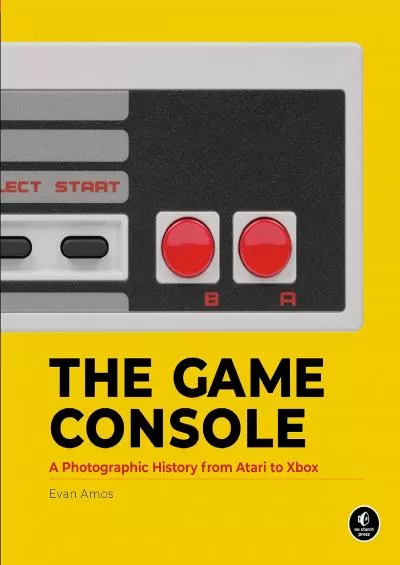 [EBOOK]-The Game Console: A History in Photographs