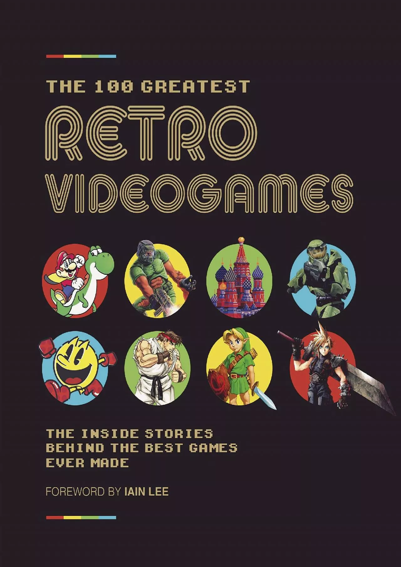 PDF-[READ]-The 100 Greatest Retro Videogames: The Inside Stories Behind the Best Games Ever