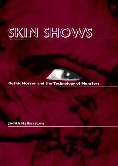 [EBOOK]-Skin Shows: Gothic Horror and the Technology of Monsters