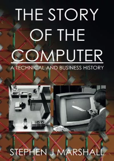 [EBOOK]-The Story of the Computer: A Technical and Business History