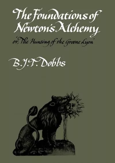 [EBOOK]-The Foundations of Newton\'s Alchemy (Cambridge Paperback Library)