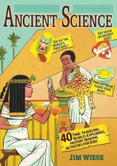 [READ]-Ancient Science: 40 Time-Traveling, World-Exploring, History-Making Activities