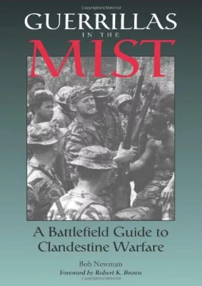 [EBOOK]-Guerrillas In The Mist: A Battlefield Guide To Clandestine Warfare