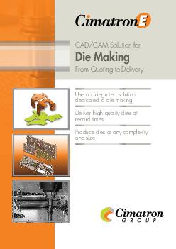 Use an integrated solution dedicated to die making Deliver high quality dies at record