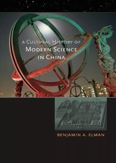 [BOOK]-A Cultural History of Modern Science in China (New Histories of Science, Technology, and Medicine)