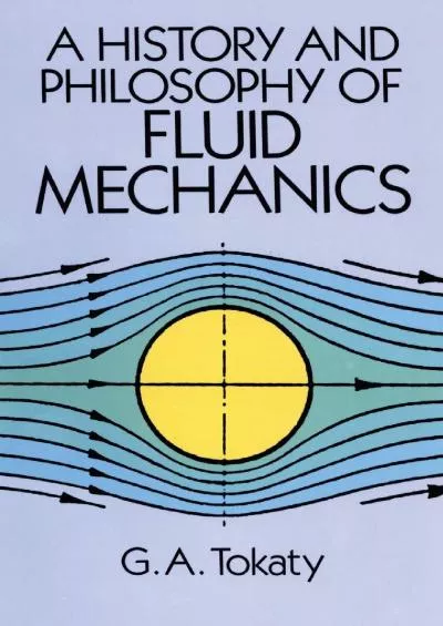 [EBOOK]-A History and Philosophy of Fluid Mechanics (Dover Civil and Mechanical Engineering)