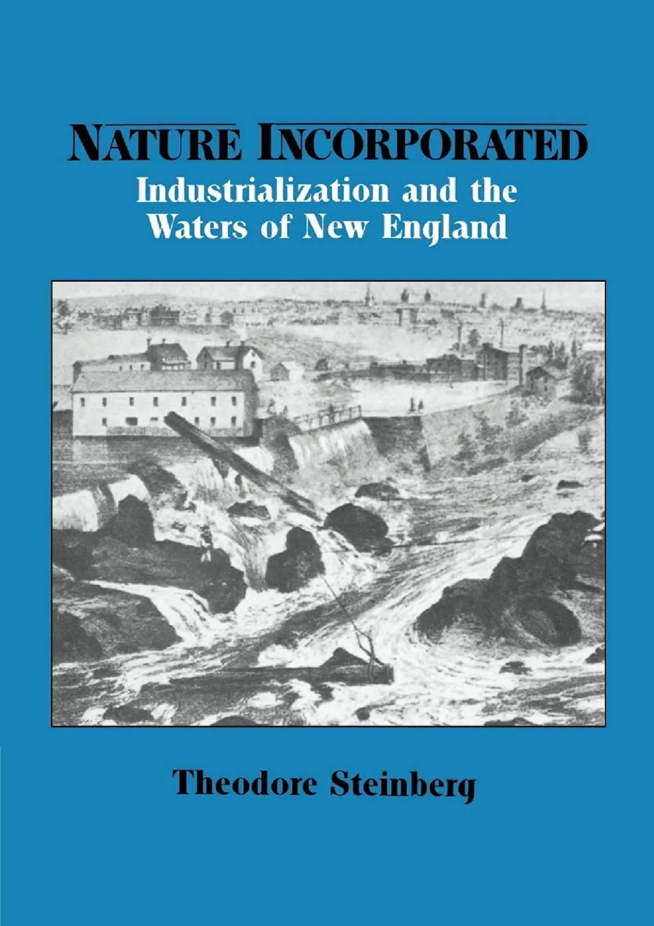 PDF-[READ]-Nature Incorporated: Industrialization and the Waters of New England (Studies in