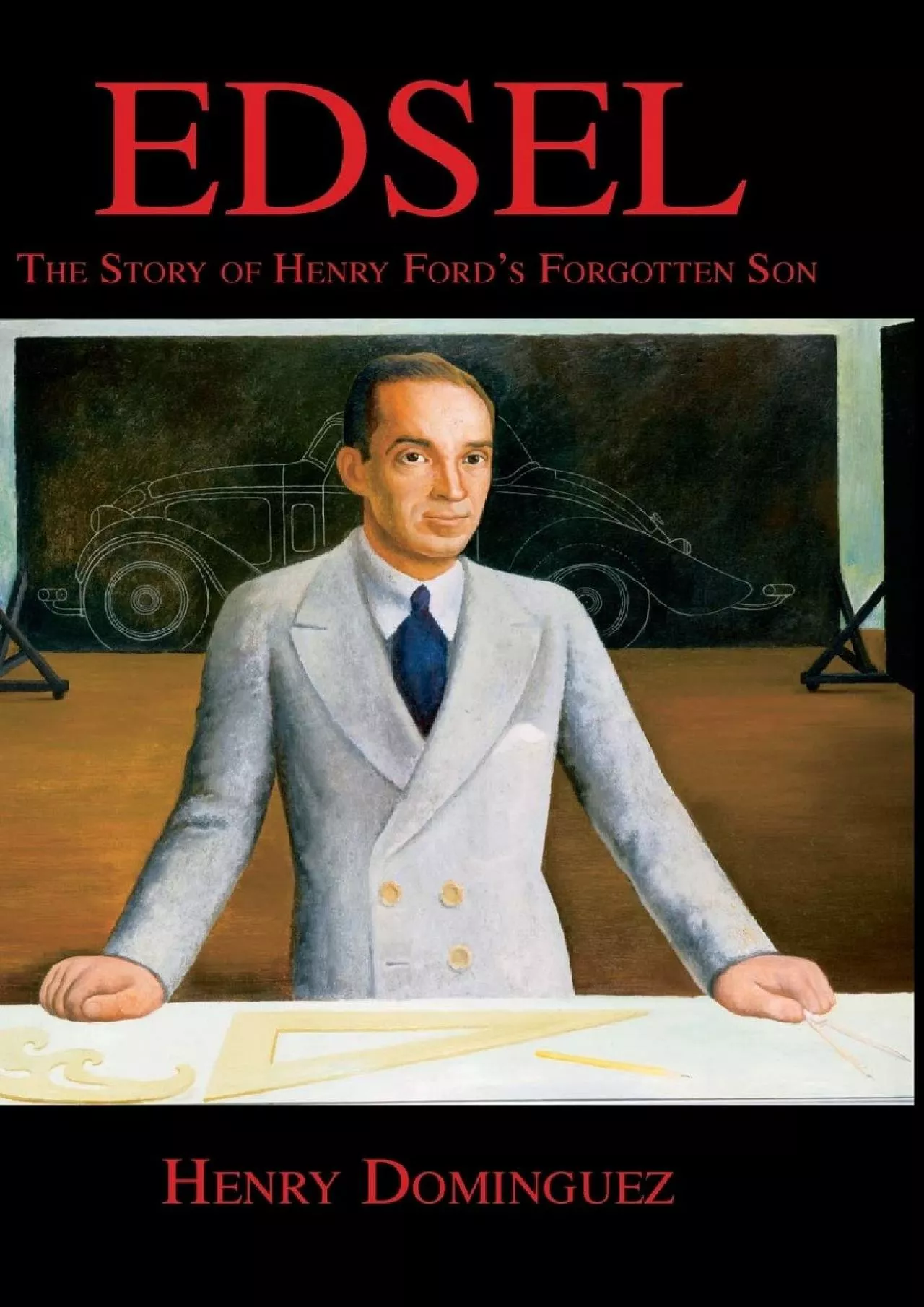 PDF-[EBOOK]-Edsel-The Story of Henry Ford\'s Forgotten Son