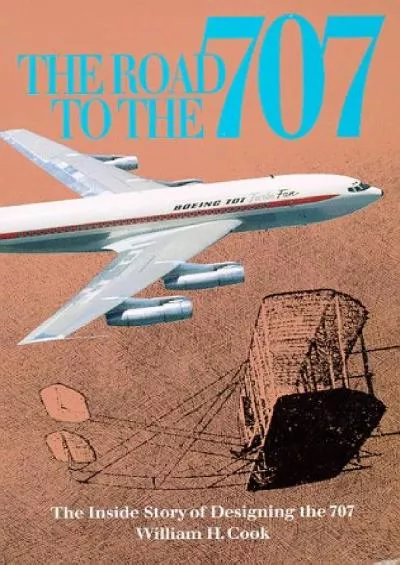 [EBOOK]-Road to the 707: The Inside Story of Designing the 707