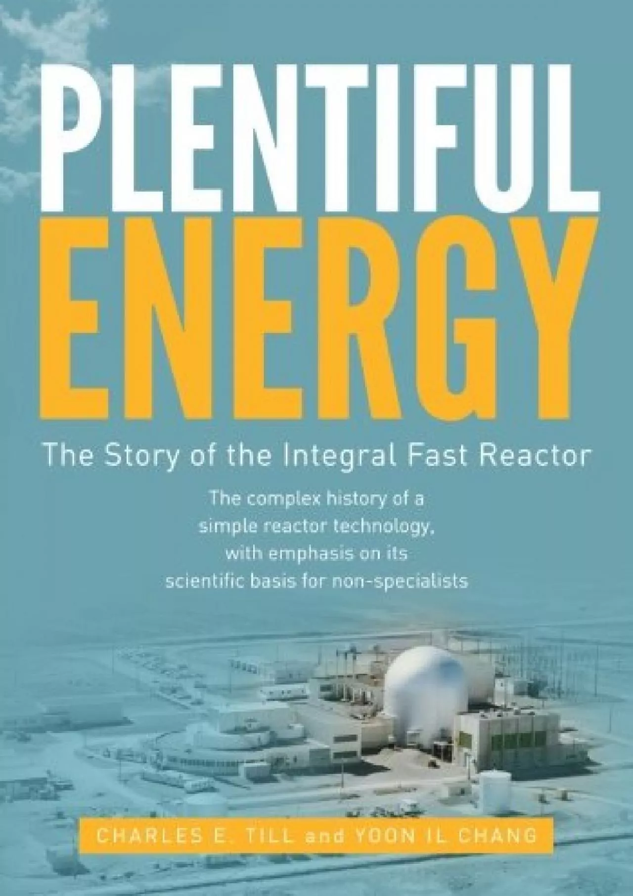 PDF-[EBOOK]-Plentiful Energy: The Story of the Integral Fast Reactor: The complex history